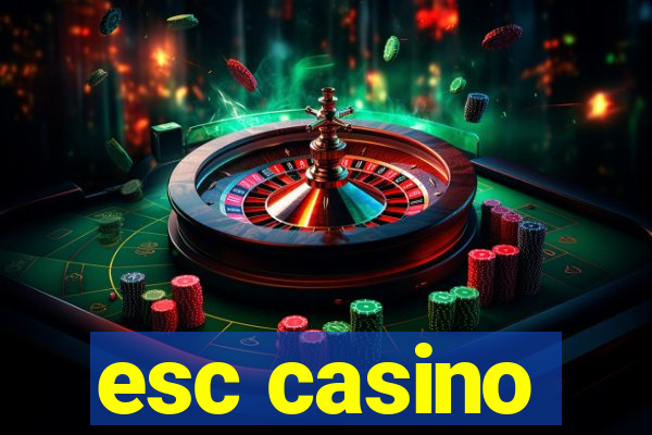 esc casino